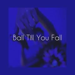 Bliss - Ball Till You Fall (Prod.Level)