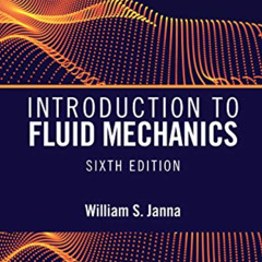 [READ] EPUB 📒 Introduction to Fluid Mechanics, Sixth Edition by  William S. Janna [K