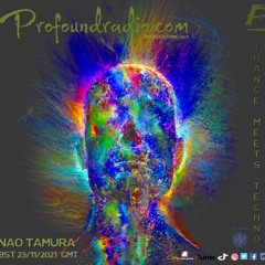 TRANCE MEETS TECHNO Profoundradio.com 23/11/2021 Nao Tamura