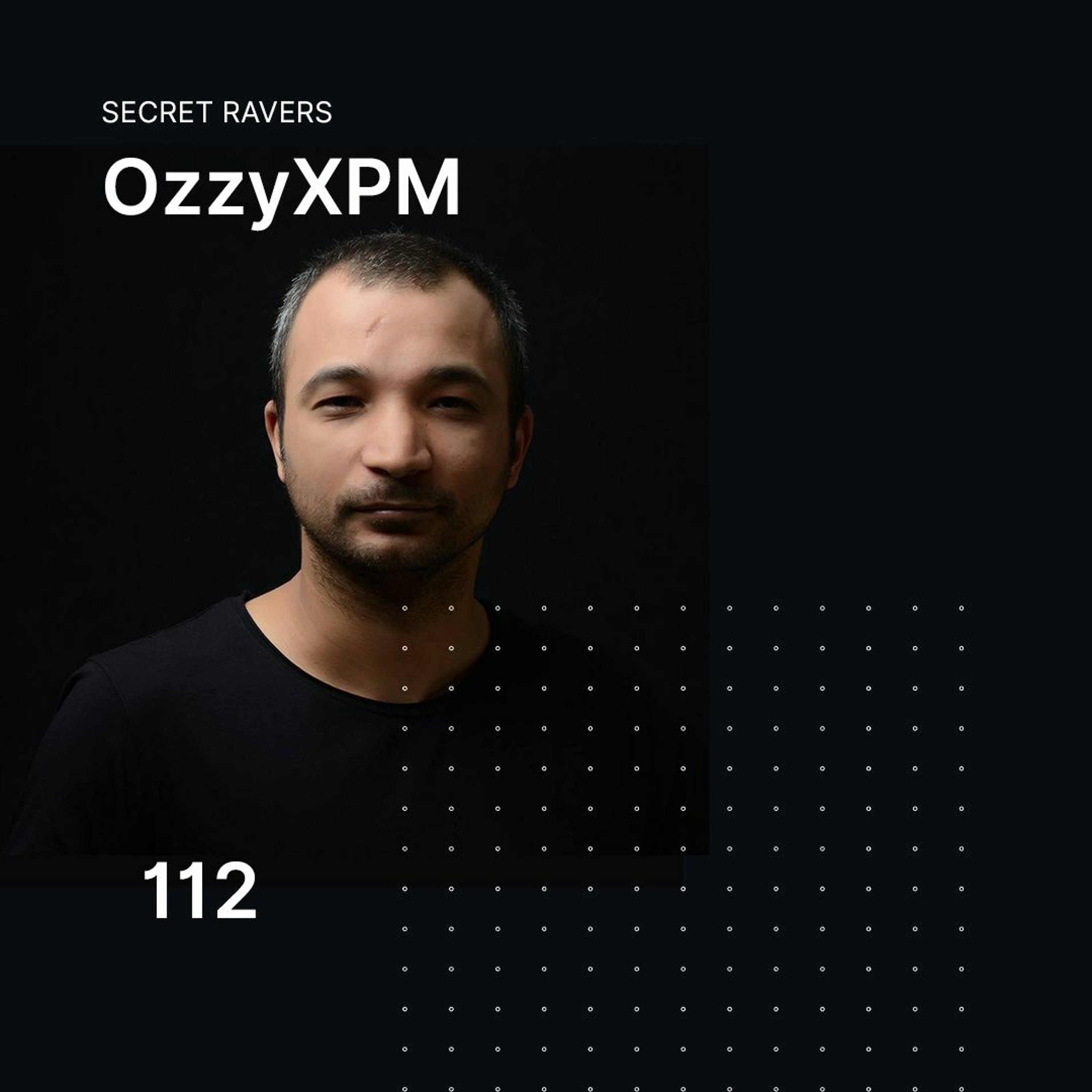 OzzyXPM Pres. Secret Ravers