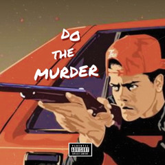 DO THE MURDER (feat. KINGMOSTWANTED)Prod.DaivdLara