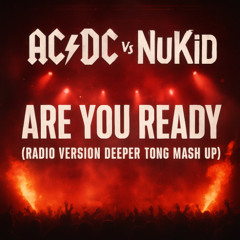AC-DC Vs NuKid - Are You Ready (Extended Version Deeper Tong Mash Up)