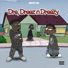 Dreezy83rd - Dre,Dreez N dreezy