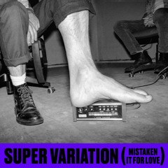 Super Variation (Mistaking It For Love)