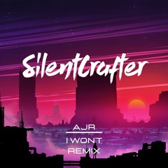 AJR - I Won't [SilentCrafter Remix]