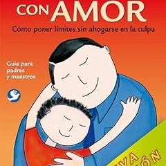 Read book Disciplina con amor: Cómo poner límites sin ahogarse en la culpa (Spanish Edition) [