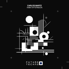 Carlos Martz - Rainy Afternoon [Future Techno Records]