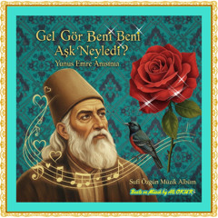 Come See Me Me! What Did Love Do? Gel Gör Beni Beni Aşk Neyledi? Sufi Özgün Müzik No SK VIII (08)