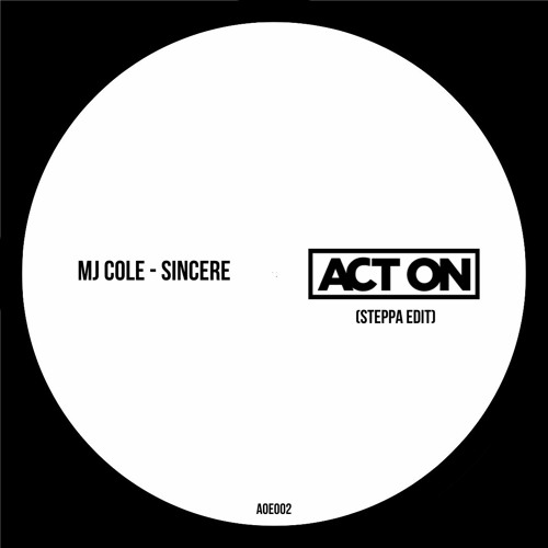 MJ Cole - Sincere (ACT ON Steppa Edit)