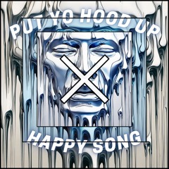Happy Song X Put Yo Hood Up (Ray Volpe x Zoinks) Apocalypta Edit