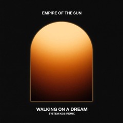 Empire Of The Sun - Walking On A Dream (SYSTEM KIDS Remix)