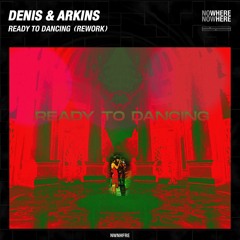 Denis & Arkins - Ready To Dancing (Rework)
