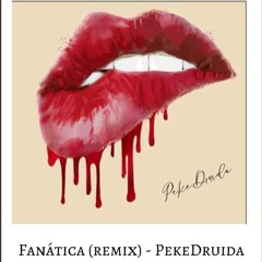 Fanatica - Reggaeton - Remix - PekeDruida Session 156