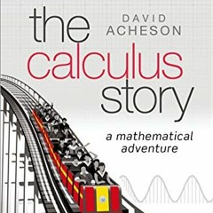 download KINDLE 🎯 The Calculus Story: A Mathematical Adventure by  David Acheson [EP
