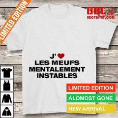 J' Les Meufs Mentalement Instables T-Shirt