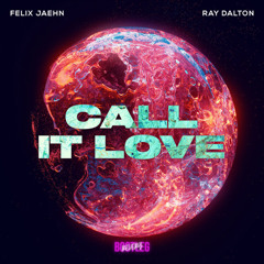 Call It Love - Felix Jaehn feat. Ray Dalton (Bootleg)