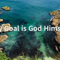My Goal Is God Himself