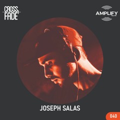 Cross Fade Radio Vol.040 - Joseph Salas (Costa Rica)