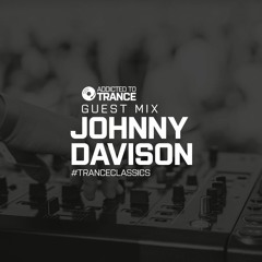 Addicted To Trance Invites (Johnny Davison) Trance Classics Guest Mix