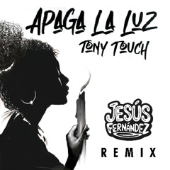 Tony Touch - Apaga la luz (Jesús Fernández Remix)