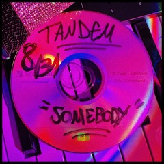 8/31 Tandem - Somebody (Original Mix) (FREE DL) [ 1 Track/Day Challenge ]