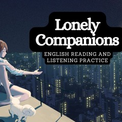 Lonely Companions: Past Simple and Past Perfect Reading and Listening Practice