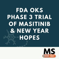 FDA OKs Phase 3 Trial of Masitinib & New Year Hopes