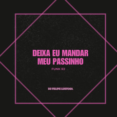 Deixa eu mandar meu passinho (FUNK RJ) [DJ Felipe Lustosa]