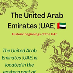 Read KINDLE 📖 The United Arab Emirates (UAE) : Historic beginnings of the UAE. by  B