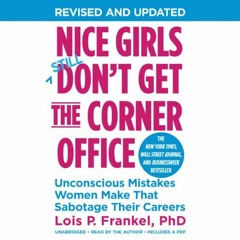 Get PDF Nice Girls Don't Get the Corner Office (10th Anniversary Edition): Unconscious Mistakes Wome