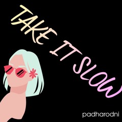 TAKE IT SLOW