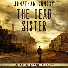 Access EPUB 📙 The Dead Sister: Adam Lapid Mysteries, Book 2 by  Jonathan Dunsky,Dall