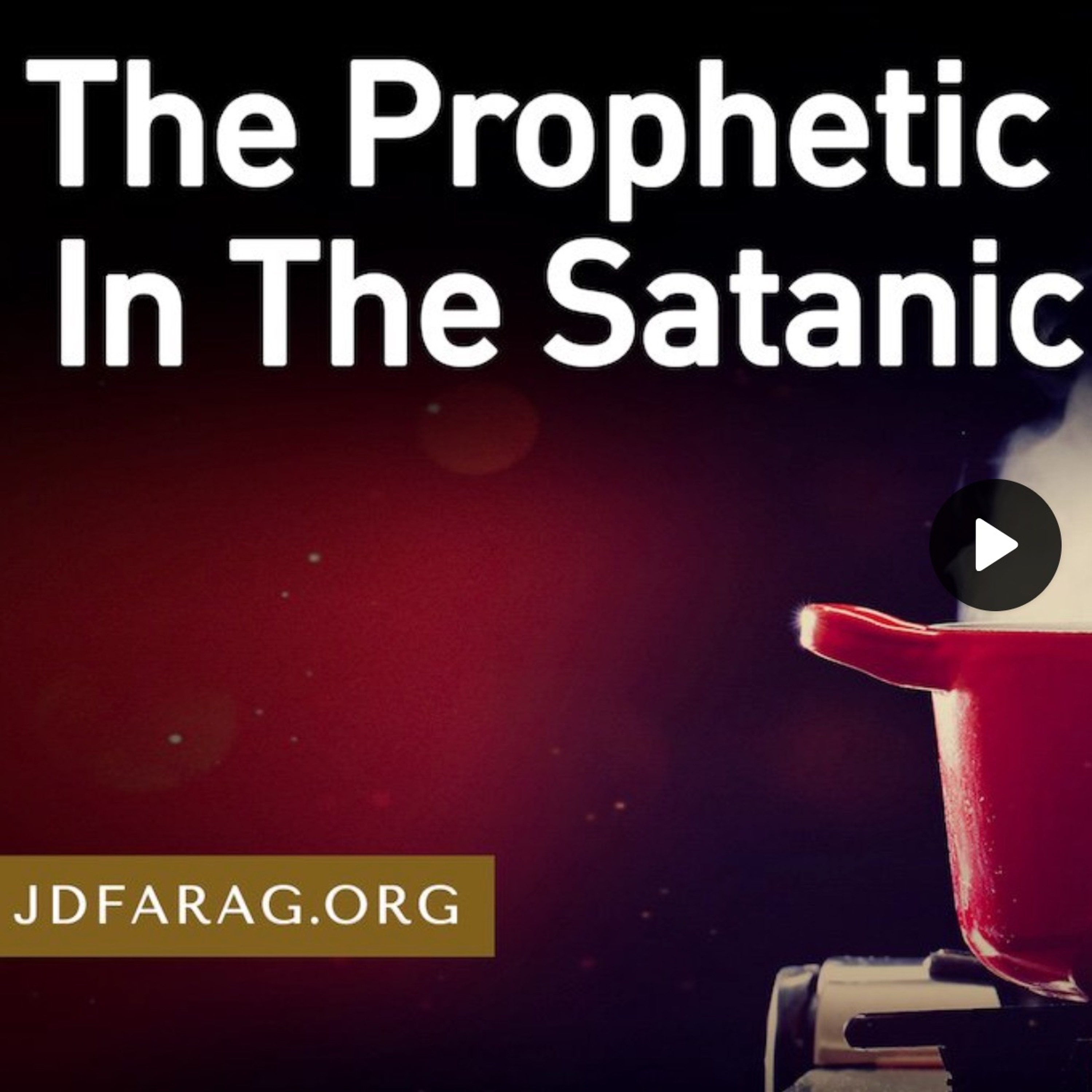 Prophecy Update - The Prophetic Brew In The Satanic Stew - Jd Farag (720p) episode artwork