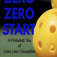 )| Zero Zero Start, A Pickleball Tale of Love, Lies & Deception )Literary work|