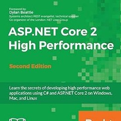 ^Pdf^ ASP.NET Core 2 High Performance - Second Edition: Learn the secrets of developing high pe