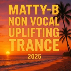 Matty-B Non Vocal Trance 2025 Volume 1