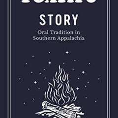 [Download] EBOOK 📪 Foxfire Story: Oral Tradition in Southern Appalachia by  Foxfire