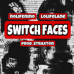 SWITCH FACES // LOLIFELANE [STRAXTON]
