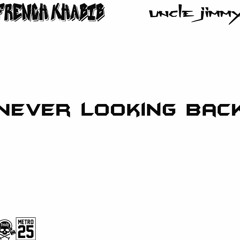Never Looking Back (ft. Uncle Jimmy)