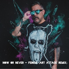 Now or Never - Fedele (Art Attack Remix)