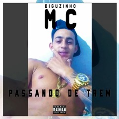 MC BIGUZINHO - PASSANDO DE TREM (PROD VINTA)
