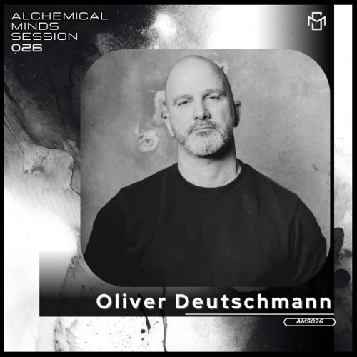 Alchemical Minds Session 026 / Oliver Deutschmann (Germany)