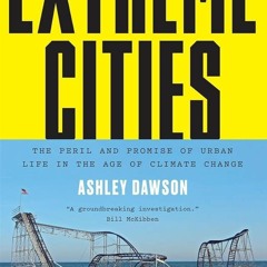 ⚡Ebook✔ Extreme Cities: The Peril and Promise of Urban Life in the Age of Climate Change