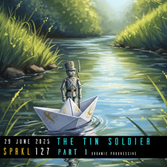 SPRKL 127 THE TIN SOLDIER PT 1