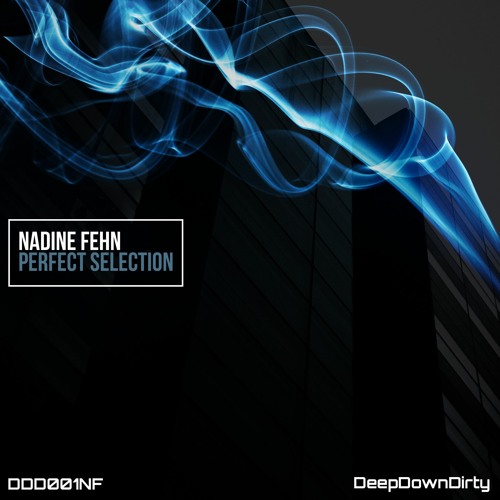 Fine Selection (Original Mix) - Nadine Fehn - DeepDownDirty