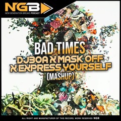 [NGB FREE 035] DJ30A X Mask Off X Express Yourself (Bad Times Mashup)