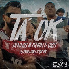 TA OK DENNIS & KEVIN O CRIS (DJEVAN HALLS REMIX)