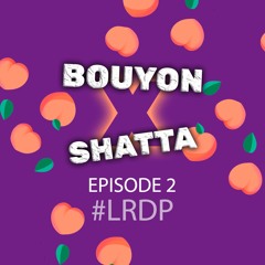 EPISODE 2- BOUYON X SHATTA - BY MIKE NASS