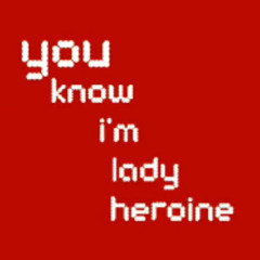 ' LADY HEROINE '