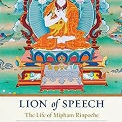 Read ❤️ PDF Lion of Speech: The Life of Mipham Rinpoche by Dilgo Khyentse Rinpoche,The Padmakara